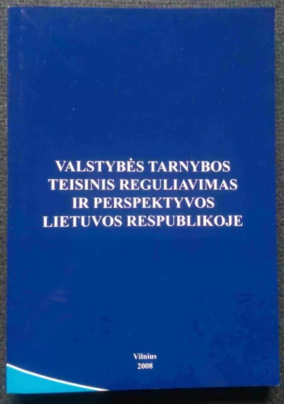 Valstybės tarnybos teisinis reguliavimas ir perspektyvos Lietuvos respublikoje
