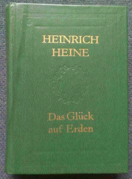 Das Glück auf Erden - Heinrich Heine, knyga 1