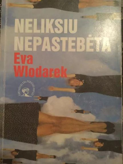 Neliksiu nepastebėta - Eva Wlodarek, knyga