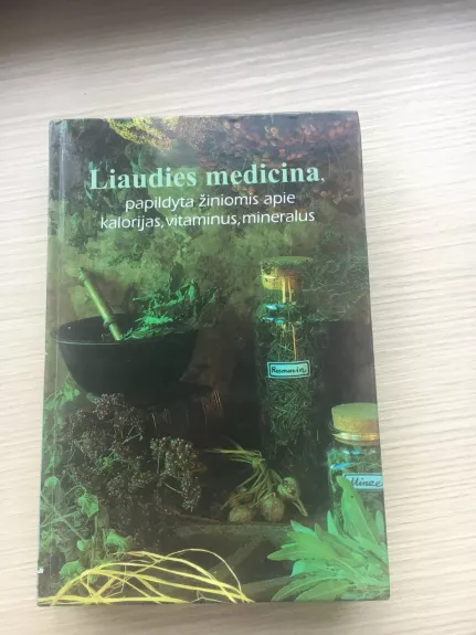 Liaudies medicina: papildyta žiniomis apie kalorijas, vitaminus, mineralus - Aleksandras Puidokas, knyga