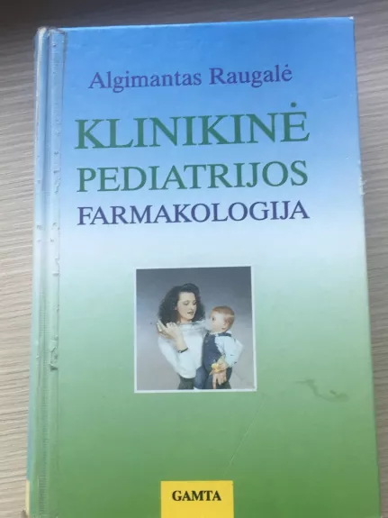 Klinikinė pediatrijos farmakologija - Algimantas Raugalė, knyga