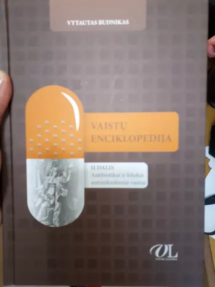 Vaistų enciklopedija. II dalis. Antibiotikai ir kitokie antimikrobiniai vaistai - Vytautas Budnikas, knyga