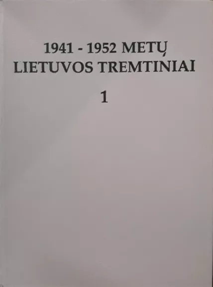 1941-1952 metų Lietuvos tremtiniai (1 knyga)