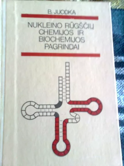 Nukleino rūgščių, chemijos ir biochemijos pagrindai - Benediktas Juodka, knyga 1