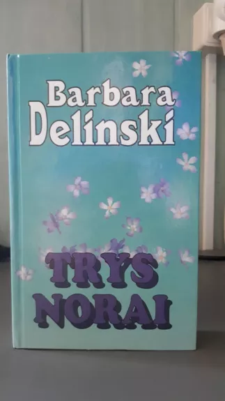 Trys norai - Barbara Delinsky, knyga