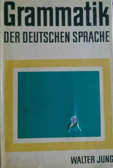 Grammatik der Deutschen Sprache - Walter Jung, knyga 1