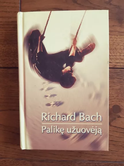 Palikę užuovėją - Richard Bach, knyga