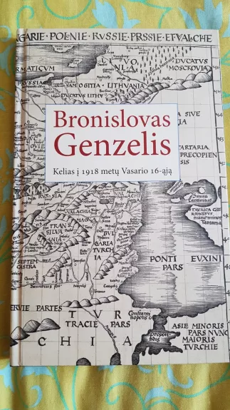 Kelias į 1918 metų Vasario 16-ąją - Bronislovas Genzelis, knyga