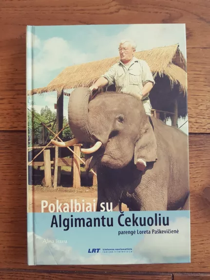 Pokalbiai su Algimantu Čekuoliu - Loreta Paškevičienė, knyga