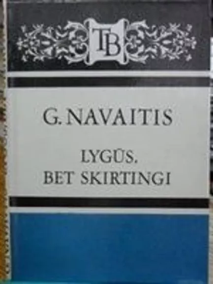 Lygūs, bet skirtingi