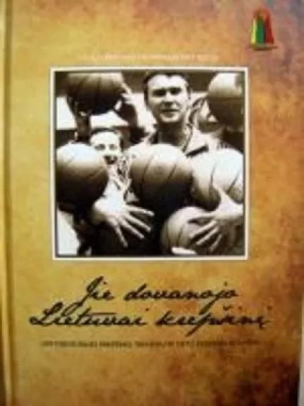 Jie dovanoja Lietuvai krepšinį - Stanislovas Stonkus, knyga