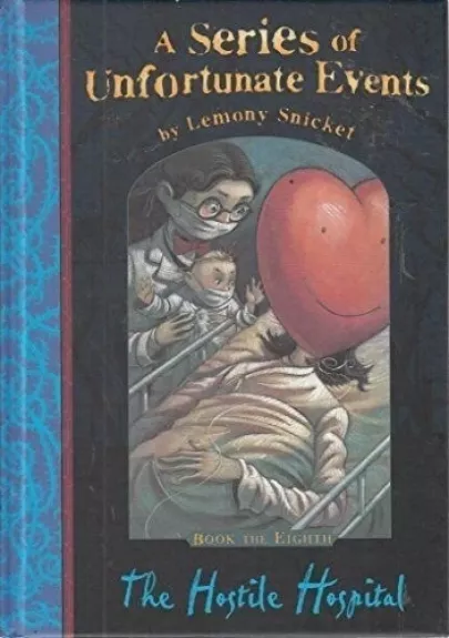 The Hostile Hospital (A Series of Unfortunate Events) by Lemony Snicket - Lemony Snicket, knyga