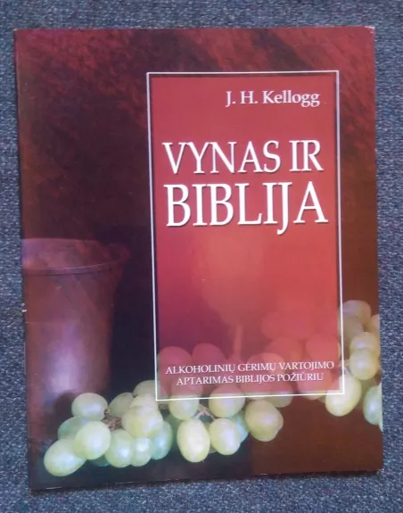 Vynas ir Biblija - J.H. Kellogg, knyga