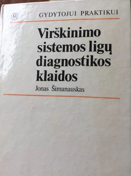 Virškinimo sistemos ligų diagnostikos klaidos - Jonas Šimanauskas, knyga