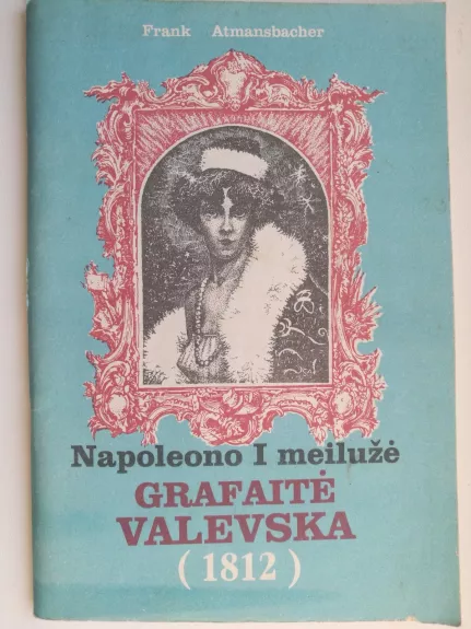 Napoleono I meilužė Grafaitė Valenska - Frank Atmansbacher, knyga
