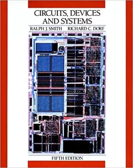Circuits, Devices and Systems. A First Course in Electrical Engineering - Ralph J. Smith, knyga