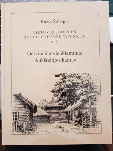 Lietuvių liaudies architektūros paminklai I-V