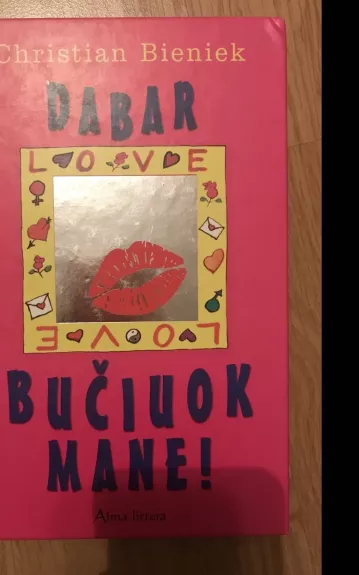 Dabar bučiuok mane! - Christian Bieniek, knyga