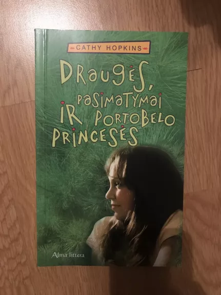 Draugės, pasimatymai ir Portobelo princesės - Cathy Hopkins, knyga