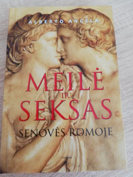 Meilė ir seksas senovės Romoje - Alberto Angela, knyga