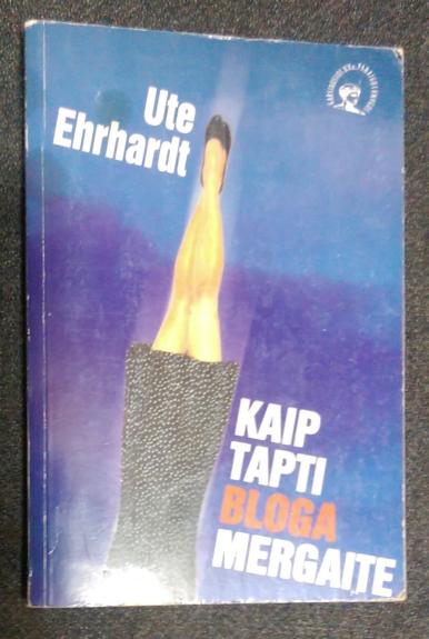 Kaip tapti bloga mergaite