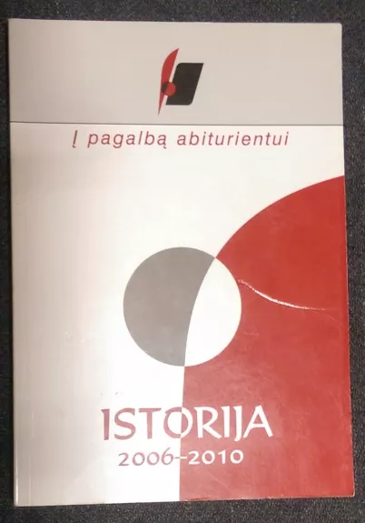 Į pagalbą abiturientui / ISTORIJA 2006-2010 - Autorių Kolektyvas, knyga 1