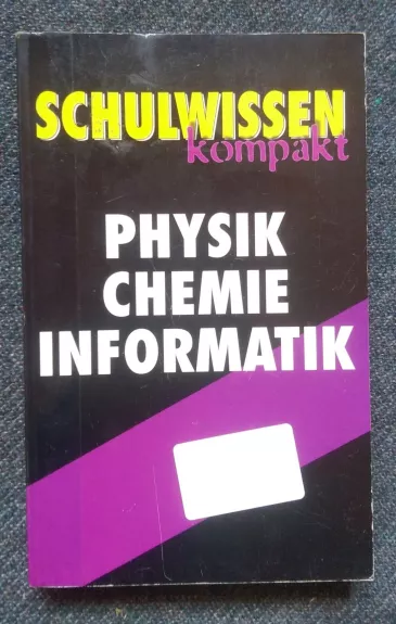 Schulwissen kompakt : Physik, Chemie, Informatik.