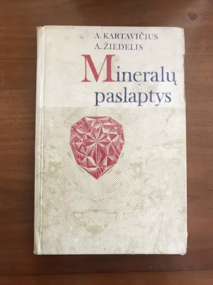 Mineralų paslaptys - A. Kartavičius, A.  Žiedelis, knyga