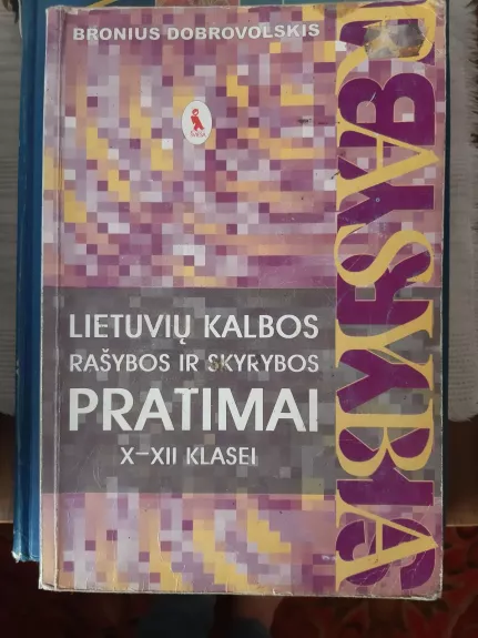Lietuvių kalbos rašybos ir skyrybos pratimai X-XII klasei - Bronius Dobrovolskis, knyga