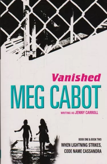 Vanished: When Lightning Strikes & Code Name Cassandra - Meg Cabot, knyga