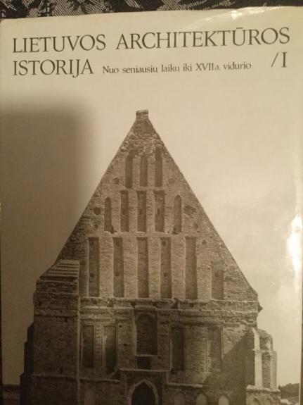 Lietuvos architektūros istorija I: nuo seniausių laikų iki XVII a. vidurio