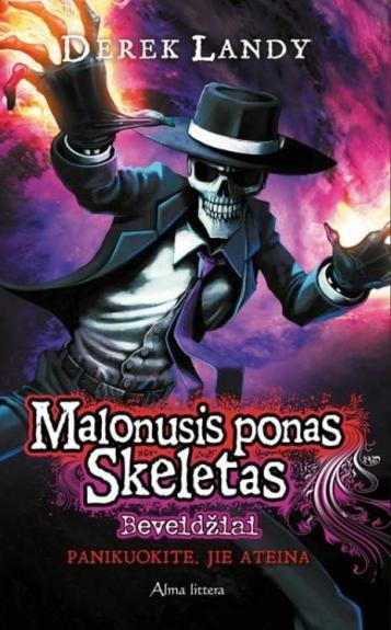Malonusis ponas Skeletas.Beveidžiai - 3 / Panikuokite.Jie ateina. - Derek Landy, knyga