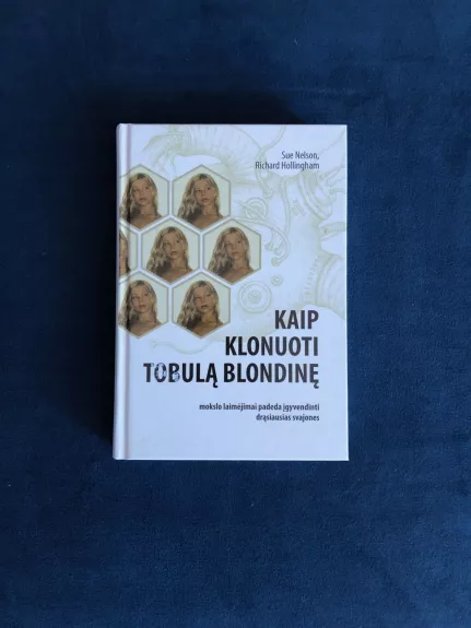 Kaip klonuoti tobulą blondinę