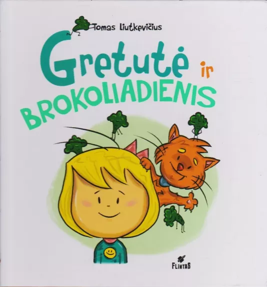 Gretutė ir brokoliadienis - Tomas Liutkevičius, knyga