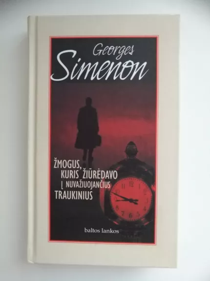 Žmogus, kuris žiūrėdavo į nuvažiuojančius traukinius - Georges Simenon, knyga
