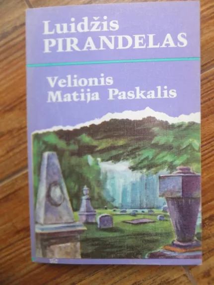Velionis Matija Paskalis - Luidžis Pirandelas, knyga 1