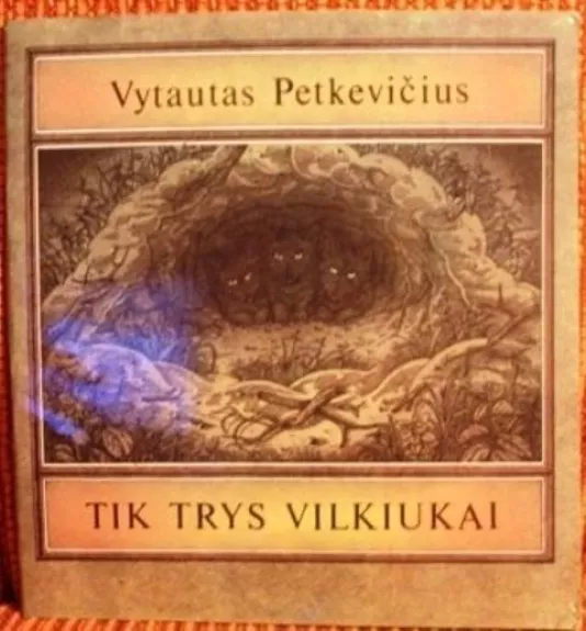 Tik trys vilkiukai - Vytautas Petkevičius, knyga