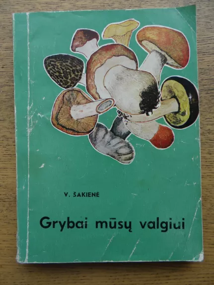 Grybai mūsų valgiui - Vanda Šakienė, knyga