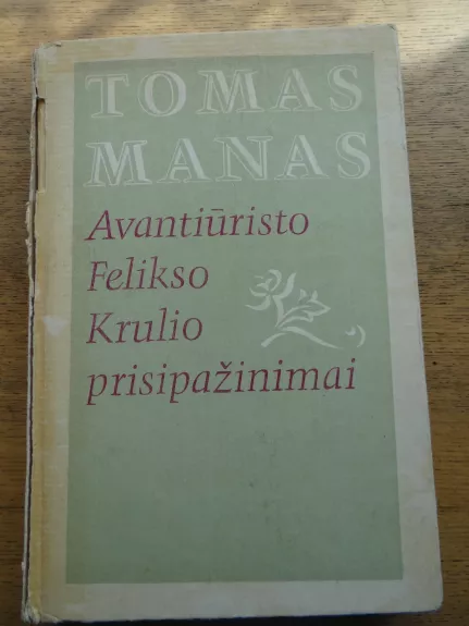 Avantiūristo Felikso Krulio prisipažinimai - Thomas Mann, knyga