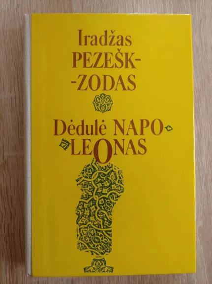 Dėdulė napoleonas - Iradžas Pezeškzodas, knyga