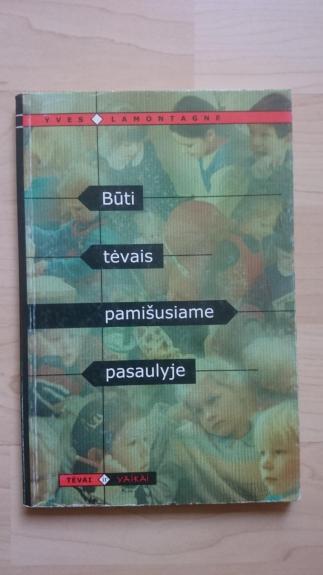 Būti tėvais pamišusiame pasaulyje