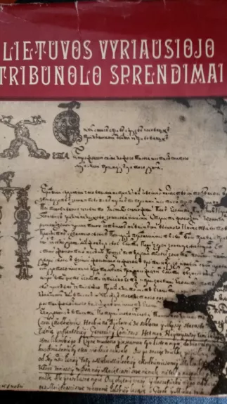 Lietuvos vyriausiojo tribunolo sprendimai 1583-1655 - Autorių Kolektyvas, knyga