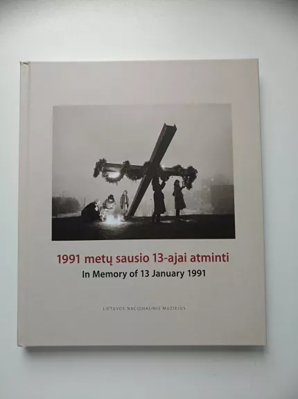 1991 metų sausio 13-ajai atminti. In Memory of 13 January 1991