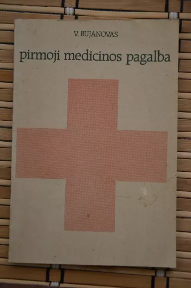 Pirmoji medicinos pagalba - V. Bujanovas, knyga 1