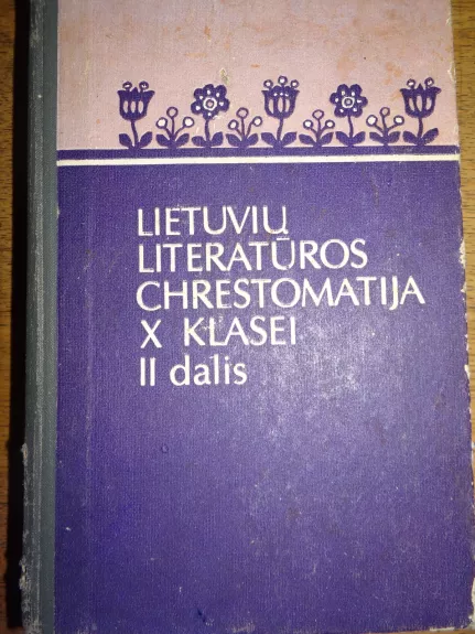 Lietuvių literatūros chrestomatija X klasei 2dalis
