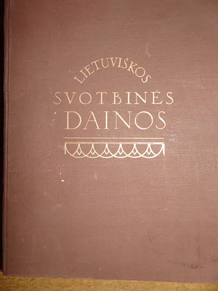 lietuviškos svotbinės dainos I tomas - Autorių Kolektyvas, knyga