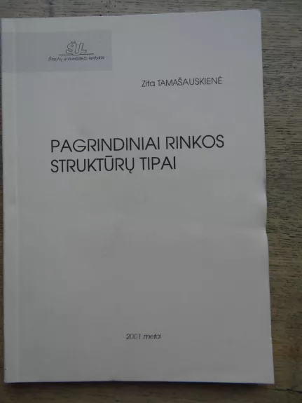 pagrindiniai rinkos struktūrų tipai - Zita Tamašauskienė, knyga