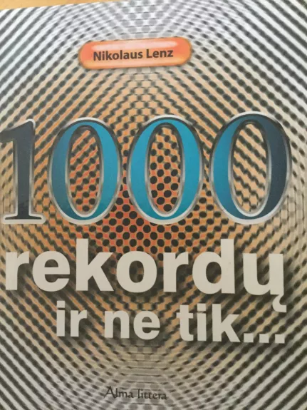 1000 rekordų ir ne tik... - Nikolaus Lenz, knyga