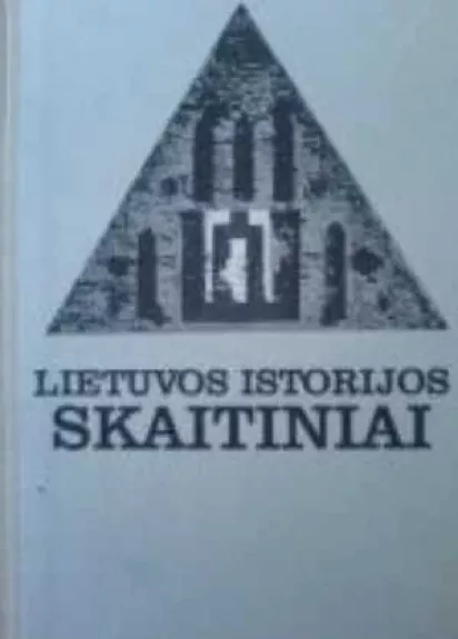 Lietuvos istorijos skaitiniai. Nuo seniausiųjų laikų iki 1918 metų