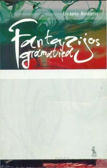 Fantazijos gramatika: įvadas į istorijų kūrimo meną - Džanis Rodaris, knyga